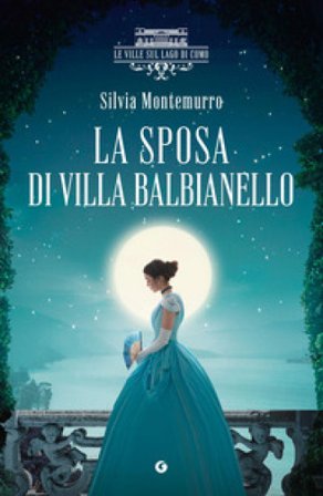 La sposa di villa Balbianello. Le ville sul Lago di Como Silvia Montemurro