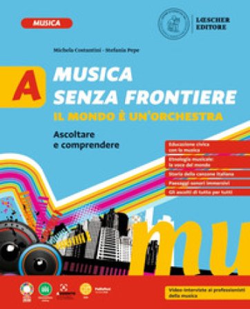 Musica senza frontiere. Il mondo è un'orchestra. Per la Scuola media. Vol. A-B: Ascoltare e comprendere-Cantare e suonare Michela Costantini