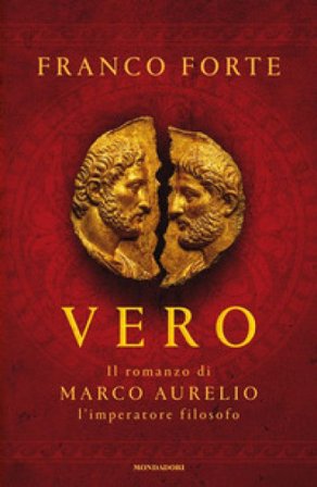 Vero. Il romanzo di Marco Aurelio, l'imperatore filosofo Franco Forte