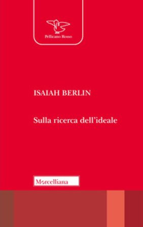 Sulla ricerca dell'ideale. Testo inglese a fronte. Ediz. bilingue Isaiah Berlin