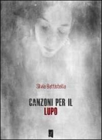 Canzoni per il lupo Silvia Battistella