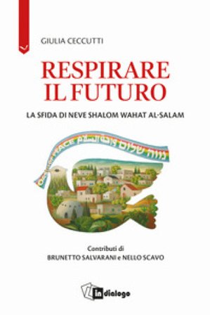Respirare il futuro. La sfida di Neve Shalom Wahat al-Salam Giulia Ceccutti