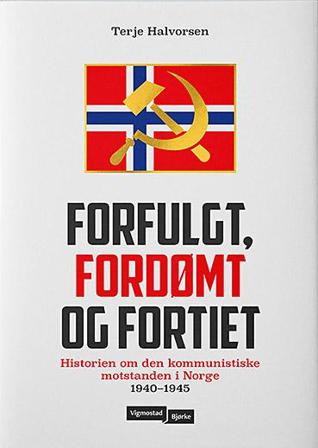 Forfulgt, fordømt og fortiet - Bok av Terje Halvorsen - Hardback