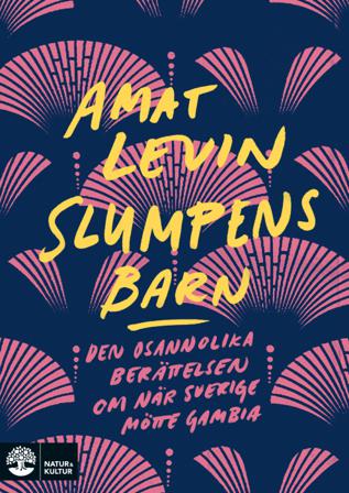 Slumpens barn : den osannolika berättelsen om när Sverige mötte Gambia - Bok av Amat Levin - Inbunden