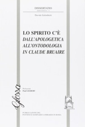 Lo spirito c'è. Dall'apologetica all'ontodologia in Claude Bruaire Davide Galimberti
