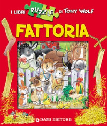 Fattoria. Con 4 puzzle Tony Wolf