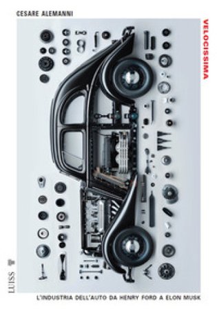 Velocissima. L'industria dell'auto da Henry Ford a Elon Musk Cesare Alemanni