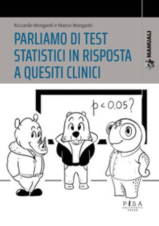 Parliamo di test statistici in risposta a quesiti clinici Riccardo Morganti