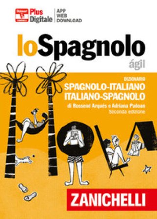 Lo spagnolo ágil. Dizionario spagnolo-italiano, italiano-spagnolo. Plus. Con Contenuto digitale (fornito elettronicamente) Rossend Arqués