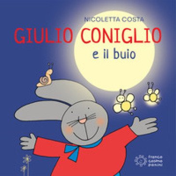 Giulio Coniglio e il buio. Ediz. illustrata Nicoletta Costa