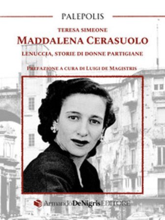 Maddalena Cerasuolo. Lenuccia, storie di donne partigiane Teresa Simeone