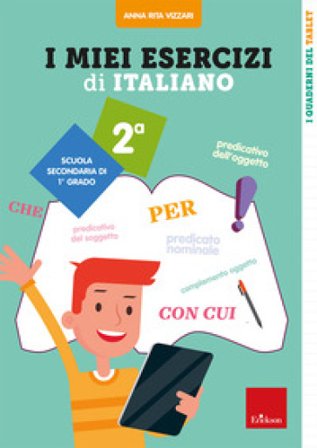 I miei esercizi di italiano. Scuola secondaria di 1o grado. Classe 2a Anna Rita Vizzari