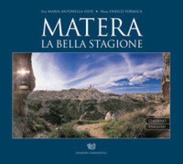 Matera. La bella stagione. Ediz. italiana e inglese Enrico Formica