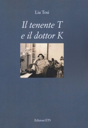 Il tenente T e il dottor K Lia Tosi