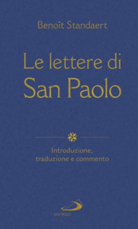Le lettere di San Paolo. Introduzione, traduzione e commento Benoît Standaert