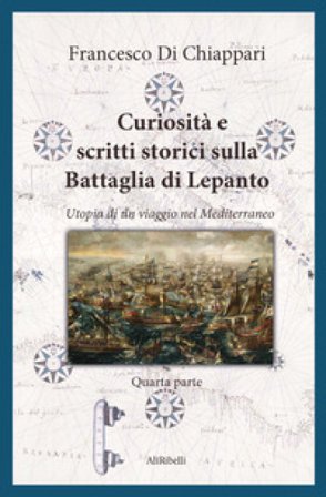 Curiosità e scritti storici sulla battaglia di Lepanto Francesco Di Chiappari