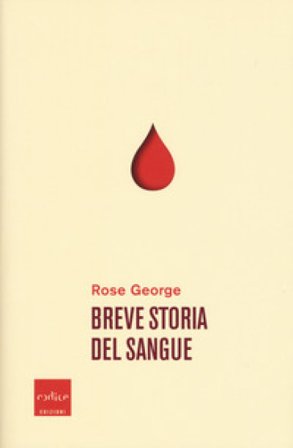 Breve storia del sangue Rose George