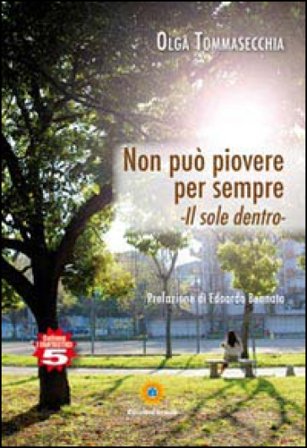 Non può piovere per sempre. Il sole dentro Olga Tommasecchia
