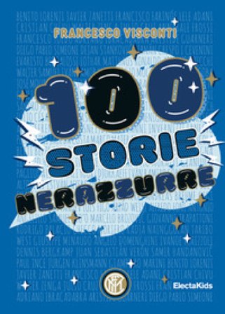 100 storie nerazzurre. Ediz. a colori Francesco Visconti
