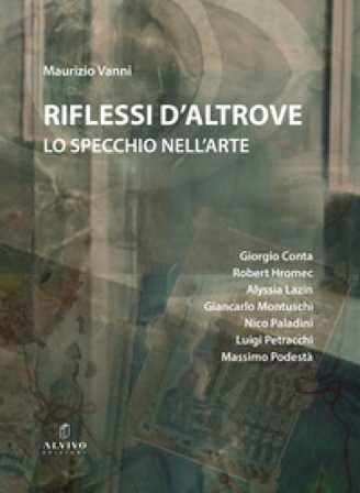 Riflessi d'altrove. Lo specchio nell'arte Maurizio Vanni