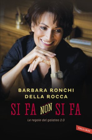 Si fa, non si fa. Le regole del galateo 2.0 Barbara Ronchi Della Rocca