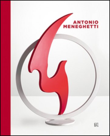 Antonio Meneghetti. Ediz. multilingue Guido Curto
