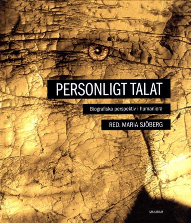 Personligt talat : Biografiska perspektiv i humaniora - Bok av Lena Larsson Lovén, Katarina Leppänen, m.fl. - Inbunden
