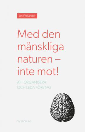 Med den mänskliga naturen - inte mot! Att organisera och leda företag - Bok - Häfte