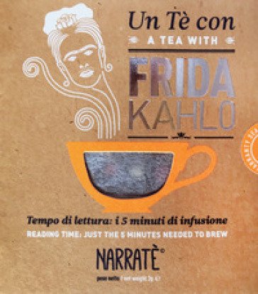 Un tè con Frida Kahlo-A tea with Frida Kahlo. Ediz. bilingue. Con tea bag Valeria Arnaldi