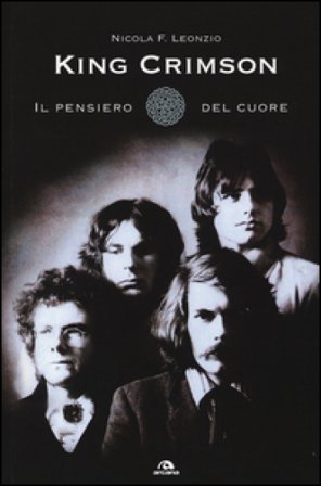 King Crimson. Il pensiero del cuore Nicola F. Leonzio