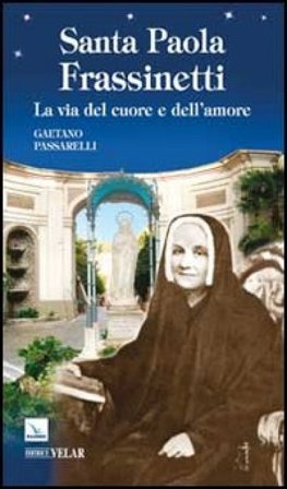 Santa Paola Frassinetti. La via del cuore e dell'amore Gaetano Passarelli