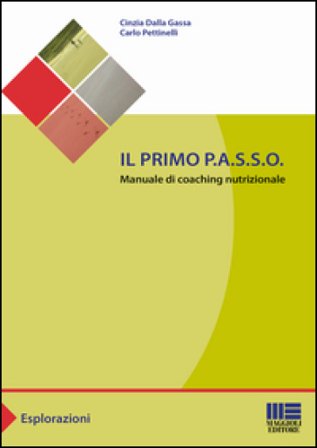 Il primo P.A.S.S.O. Manuale di coaching nutrizionale Cinzia Dalla Gassa