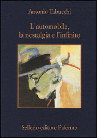 L'automobile, la nostalgia e l'infinito Antonio Tabucchi
