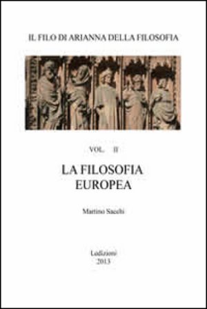 Il filo di Arianna della filosofia. Per le Scuole superiori. Vol. 2: La filosofia europea Martino Sacchi