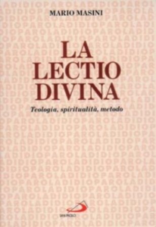 La lectio divina. Teologia, spiritualità, metodo Mario Masini