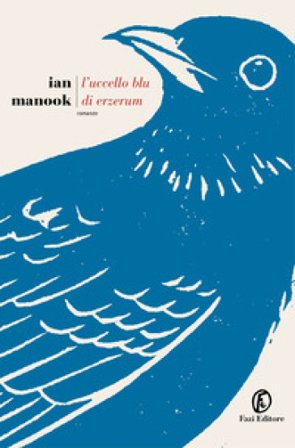 L'uccello blu di Erzerum Ian Manook