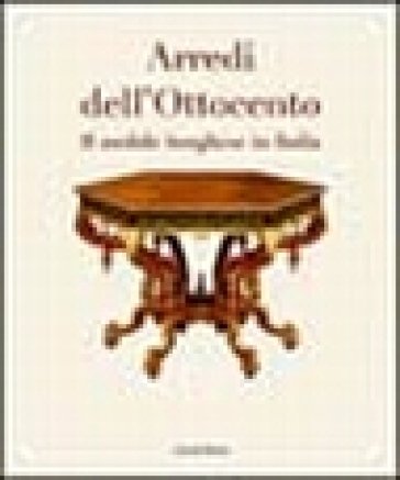 Arredi dell'Ottocento. Il mobile borghese in Italia