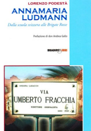 Annamaria Ludmann. Dalla scuola svizzera alle Brigate Rosse Lorenzo Podestà