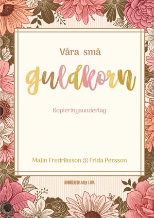 Våra små guldkorn - Bok av Frida Persson & Malin Fredriksson - Spiralbunden