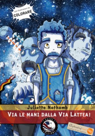 Via le mani dalla Via Lattea! Ediz. ad alta leggibilità Juliette Nothomb