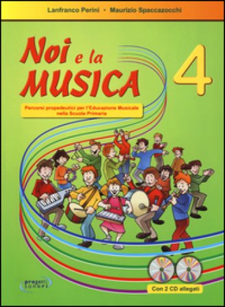 Noi e la musica. Percorsi propedeutici per l'insegnamento della musica nella scuola primaria. Con 2 CD Audio. Vol. 4 Lanfranco Perini