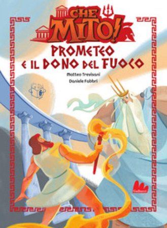 Prometeo e il dono del fuoco. Che mito! Matteo Trevisani