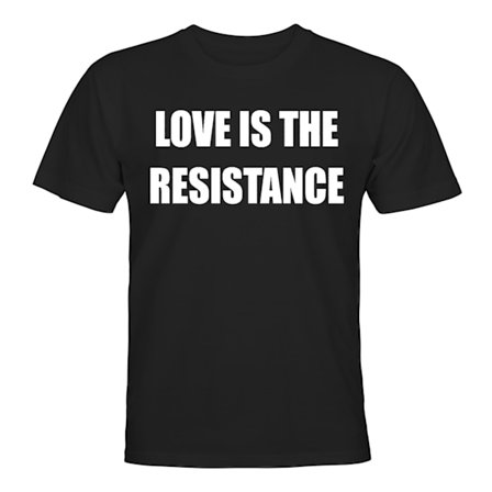 Love is The Resistance - T-SHIRT - HERR