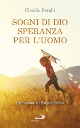Sogni di Dio, speranza per l'uomo Claudio Borghi