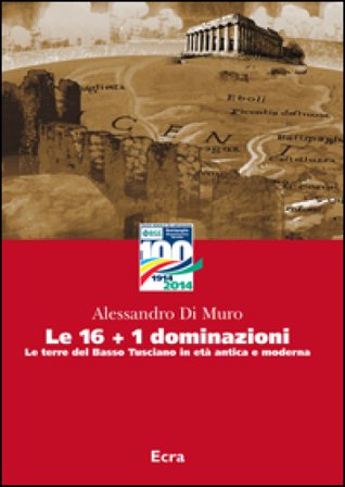 Le 16+1 dominazioni. Le terre del Basso Tusciano in età antica e moderna Alessandro Di Muro