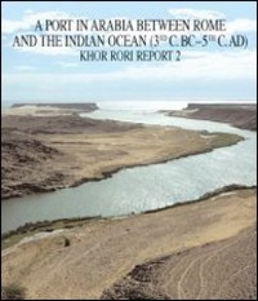 Khor Rori report. A port in Arabia between Rome and the Indian Ocean