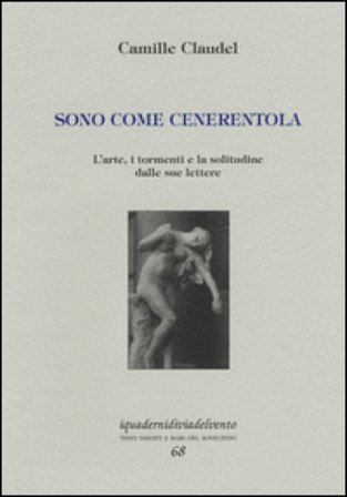 Sono come Cenerentola Camille Claudel