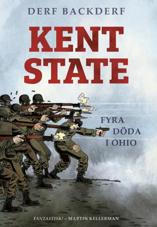 Kent State : fyra döda i Ohio - Bok av Derf Backderf - Inbunden