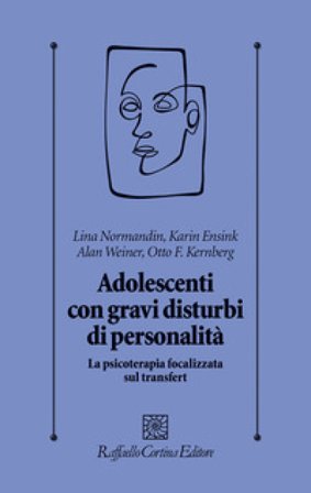Adolescenti con gravi disturbi di personalità. La psicoterapia focalizzata sul transfert Lina Normandin