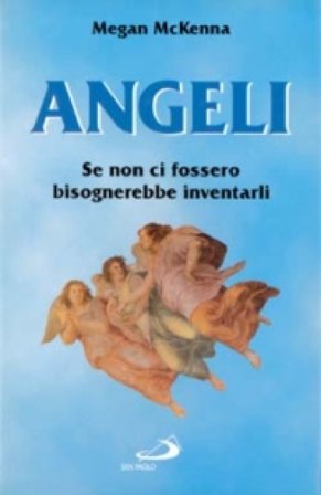 Angeli. Se non ci fossero bisognerebbe inventarli Megan McKenna